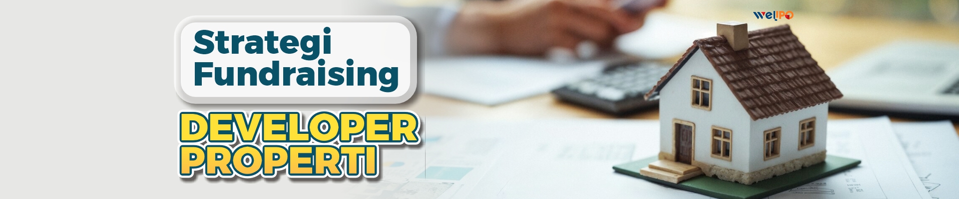 Strategi Fundraising untuk Developer Properti