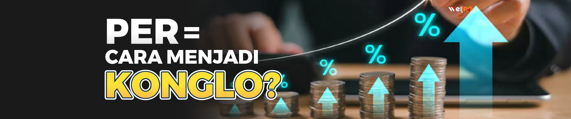 PER = cara menjadi Konglo ? 