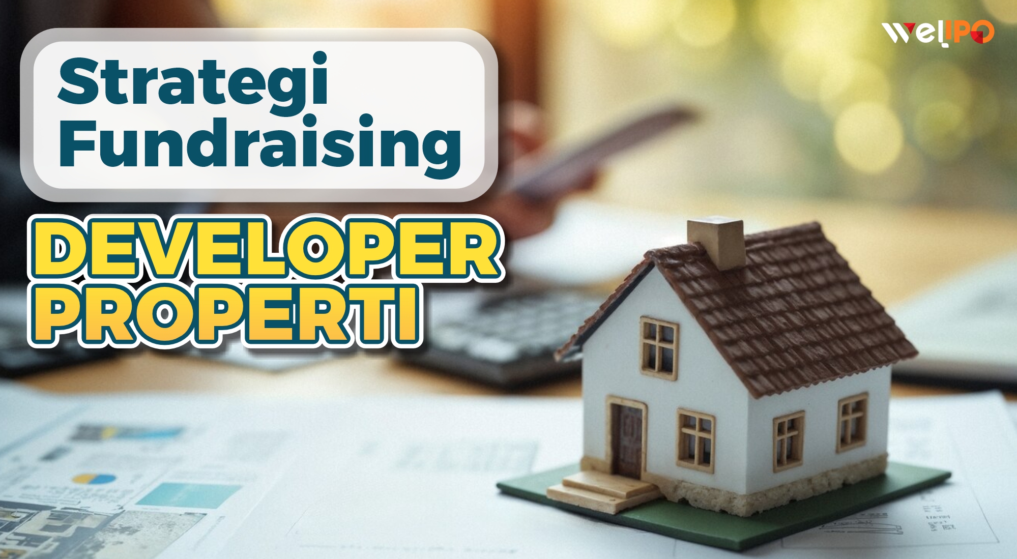 Strategi Fundraising untuk Developer Properti